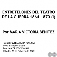 ENTRETELONES DEL TEATRO DE LA GUERRA 1864-1870 (I) - Por MARIA VICTORIA BENÍTEZ MARTÍNEZ - Sábado, 26 de Febrero de 2022